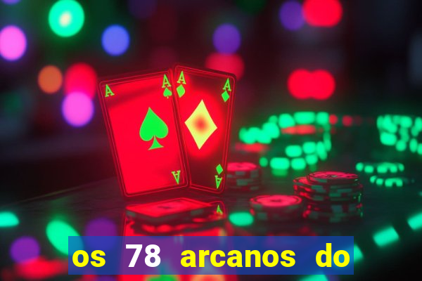 os 78 arcanos do tarot e seus significados